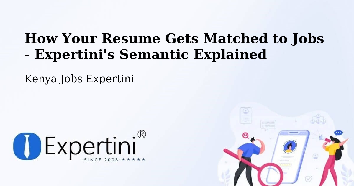 How Your Resume Gets Matched to Jobs - Expertini's Semantic Explained - Kenya Jobs Expertini